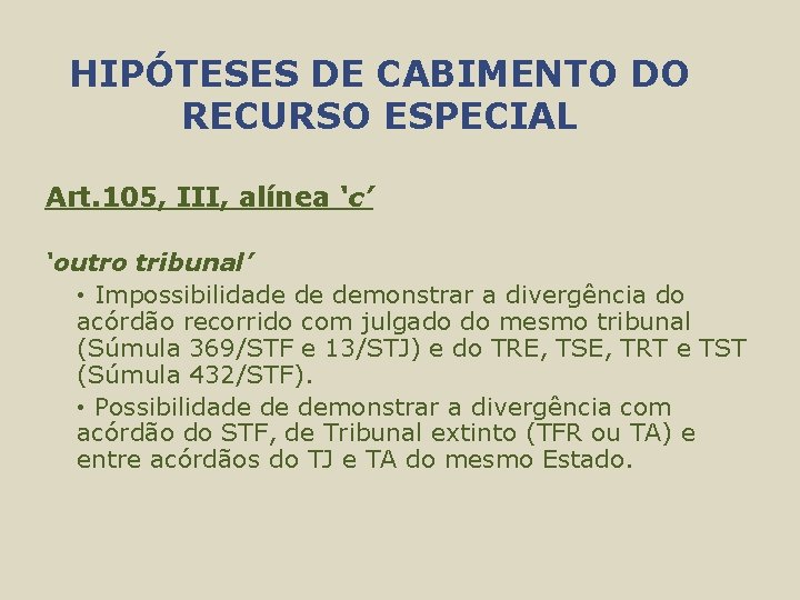 HIPÓTESES DE CABIMENTO DO RECURSO ESPECIAL Art. 105, III, alínea ‘c’ ‘outro tribunal’ •