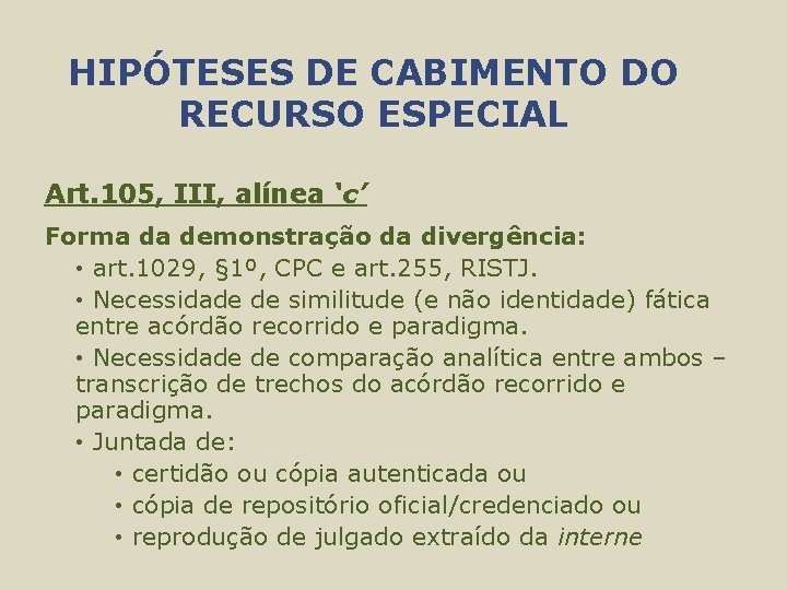 HIPÓTESES DE CABIMENTO DO RECURSO ESPECIAL Art. 105, III, alínea ‘c’ Forma da demonstração