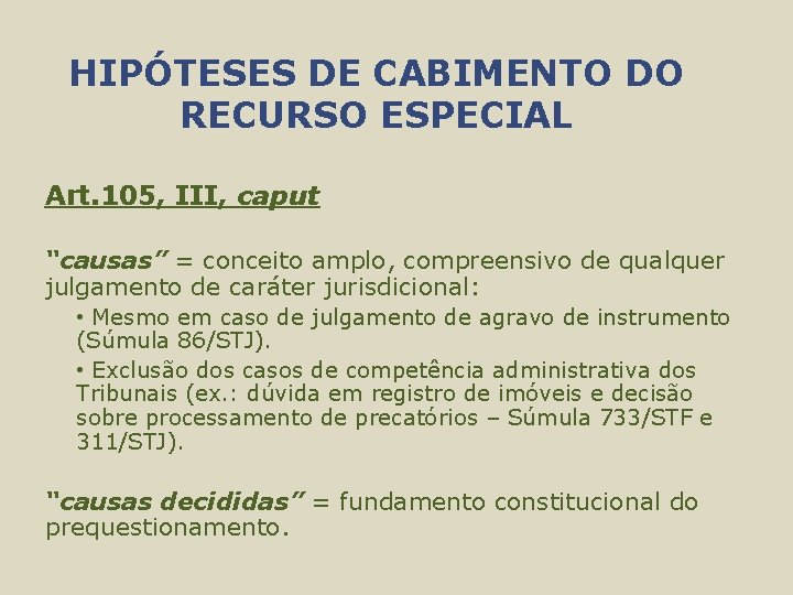 HIPÓTESES DE CABIMENTO DO RECURSO ESPECIAL Art. 105, III, caput “causas” = conceito amplo,