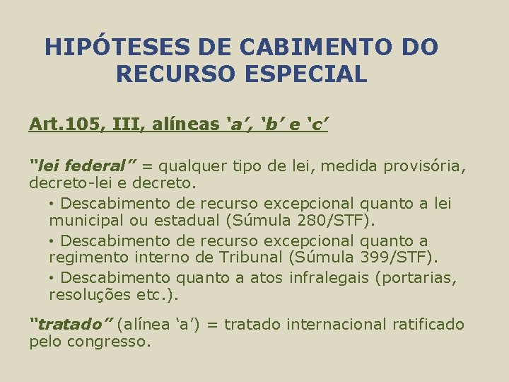 HIPÓTESES DE CABIMENTO DO RECURSO ESPECIAL Art. 105, III, alíneas ‘a’, ‘b’ e ‘c’