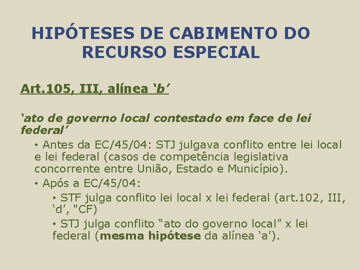 HIPÓTESES DE CABIMENTO DO RECURSO ESPECIAL Art. 105, III, alínea ‘b’ ‘ato de governo