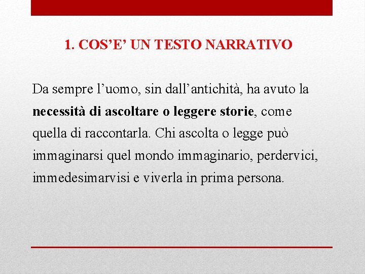 1. COS’E’ UN TESTO NARRATIVO Da sempre l’uomo, sin dall’antichità, ha avuto la necessità