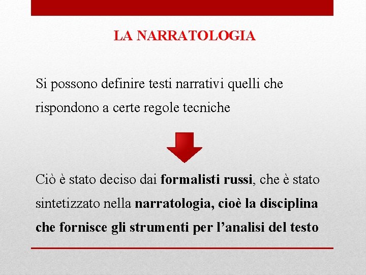 LA NARRATOLOGIA Si possono definire testi narrativi quelli che rispondono a certe regole tecniche