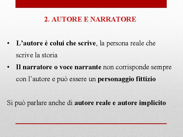 2. AUTORE E NARRATORE • L’autore è colui che scrive, la persona reale che