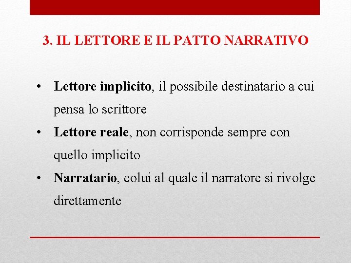 3. IL LETTORE E IL PATTO NARRATIVO • Lettore implicito, il possibile destinatario a