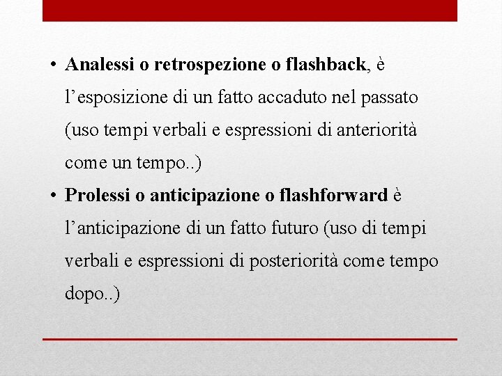  • Analessi o retrospezione o flashback, è l’esposizione di un fatto accaduto nel