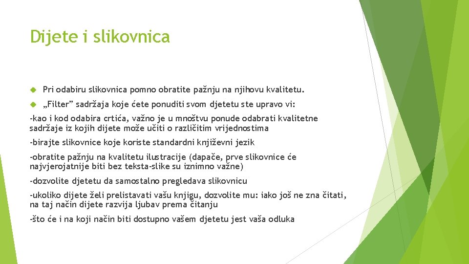 Dijete i slikovnica Pri odabiru slikovnica pomno obratite pažnju na njihovu kvalitetu. „Filter” sadržaja