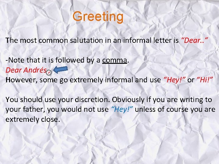 Greeting The most common salutation in an informal letter is “Dear. . ” -Note