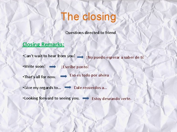 The closing Questions directed to friend Closing Remarks: • Can’t wait to hear from