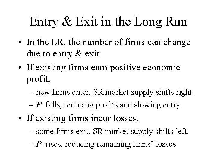 Entry & Exit in the Long Run • In the LR, the number of