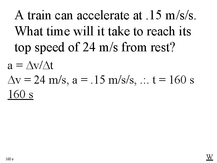 A train can accelerate at. 15 m/s/s. What time will it take to reach