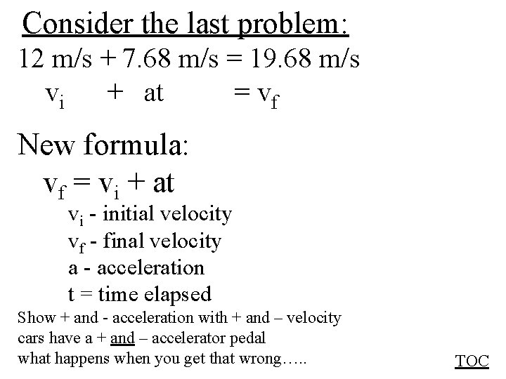 Consider the last problem: 12 m/s + 7. 68 m/s = 19. 68 m/s