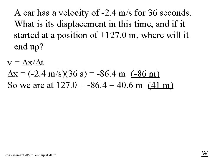 A car has a velocity of -2. 4 m/s for 36 seconds. What is