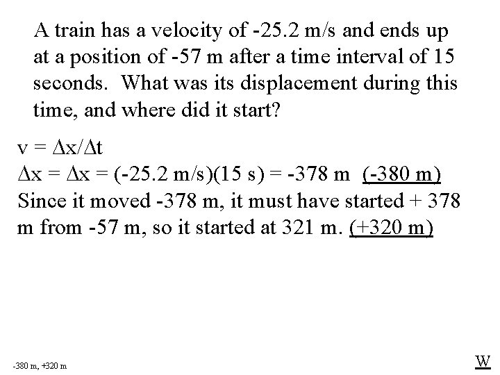 A train has a velocity of -25. 2 m/s and ends up at a