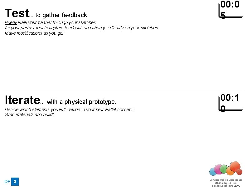 Test… to gather feedback. Briefly walk your partner through your sketches. As your partner