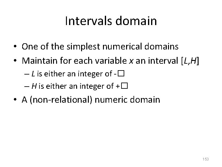 Intervals domain • One of the simplest numerical domains • Maintain for each variable