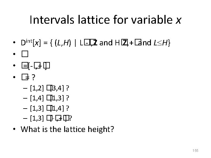 Intervals lattice for variable x • • Dint[x] = { (L, H) | L�