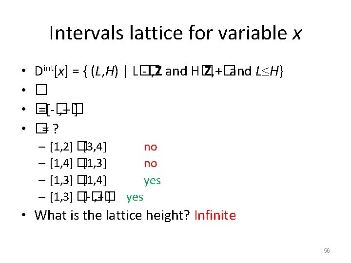 Intervals lattice for variable x • • Dint[x] = { (L, H) | L�