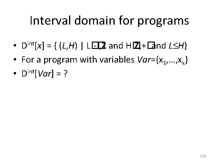 Interval domain for programs • Dint[x] = { (L, H) | L� -� ,