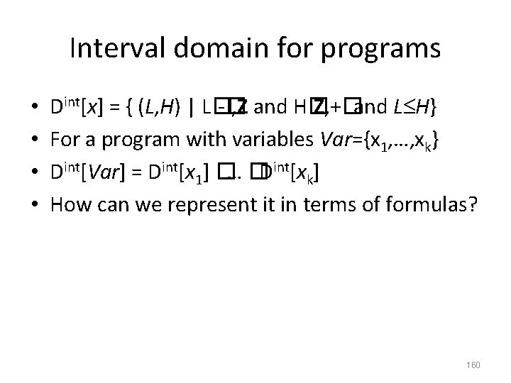 Interval domain for programs • • Dint[x] = { (L, H) | L� -�