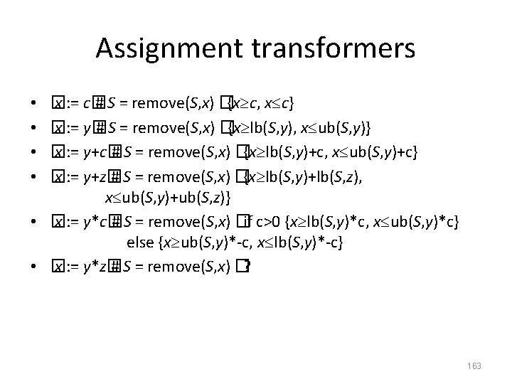 Assignment transformers � x : = c� # S = remove(S, x) �{x c,