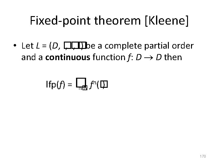 Fixed-point theorem [Kleene] • Let L = (D, � , � ) be a