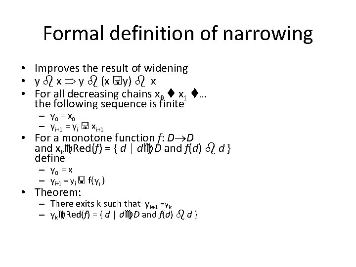 Formal definition of narrowing • Improves the result of widening • y x y