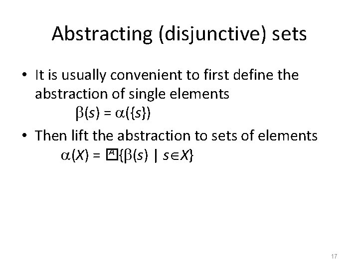 Abstracting (disjunctive) sets • It is usually convenient to first define the abstraction of