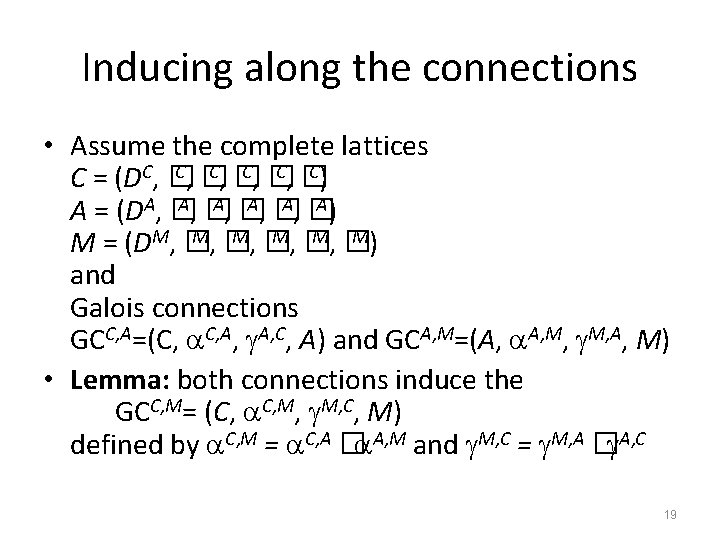 Inducing along the connections • Assume the complete lattices C, � C) C =