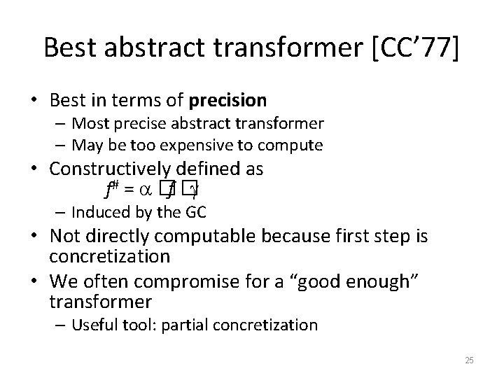 Best abstract transformer [CC’ 77] • Best in terms of precision – Most precise