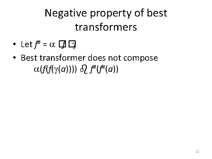 Negative property of best transformers • Let f# = �f � • Best transformer