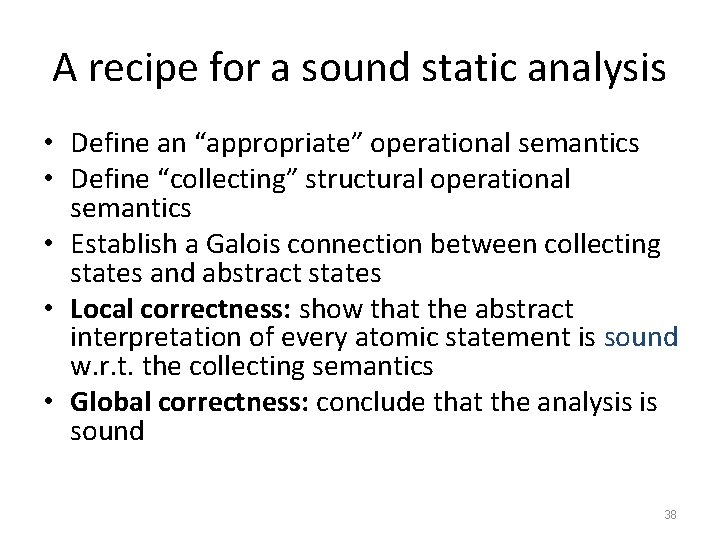 A recipe for a sound static analysis • Define an “appropriate” operational semantics •
