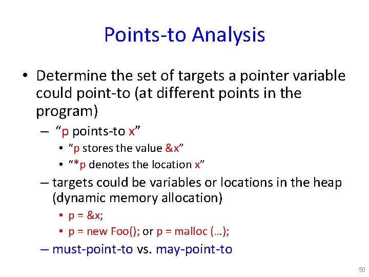 Points-to Analysis • Determine the set of targets a pointer variable could point-to (at