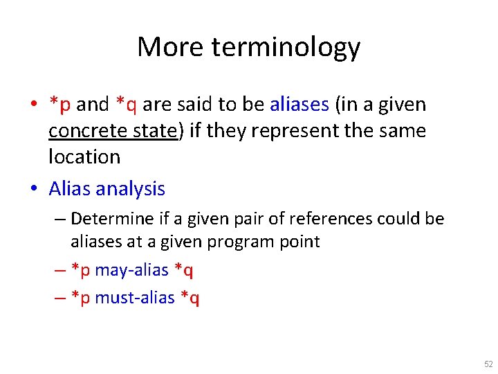 More terminology • *p and *q are said to be aliases (in a given