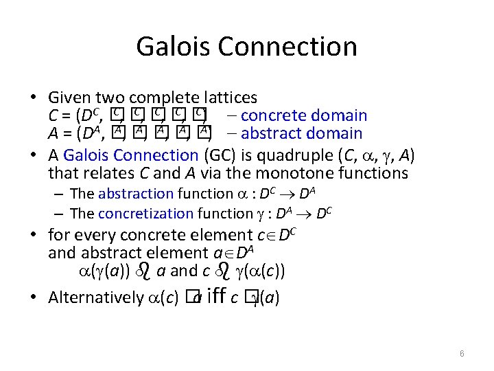 Galois Connection • Given two complete lattices C, � C) C = (DC, �