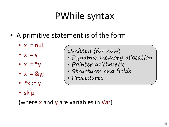 PWhile syntax • A primitive statement is of the form • x : =