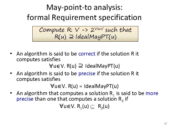 May-point-to analysis: formal Requirement specification Compute R: V -> 2 Vars’ such that R(u)