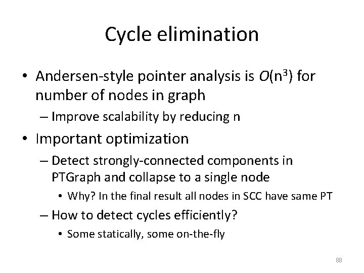 Cycle elimination • Andersen-style pointer analysis is O(n 3) for number of nodes in