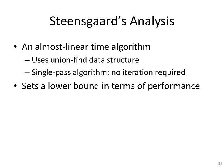 Steensgaard’s Analysis • An almost-linear time algorithm – Uses union-find data structure – Single-pass