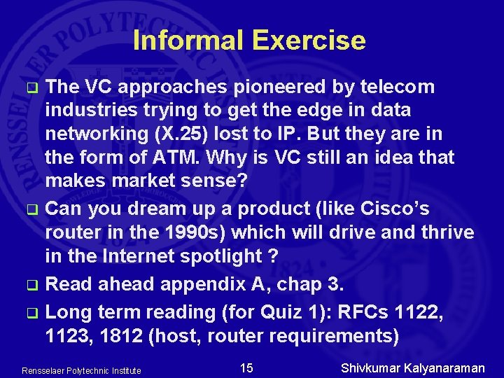 Informal Exercise The VC approaches pioneered by telecom industries trying to get the edge Informal Exercise The VC approaches pioneered by telecom industries trying to get the edge