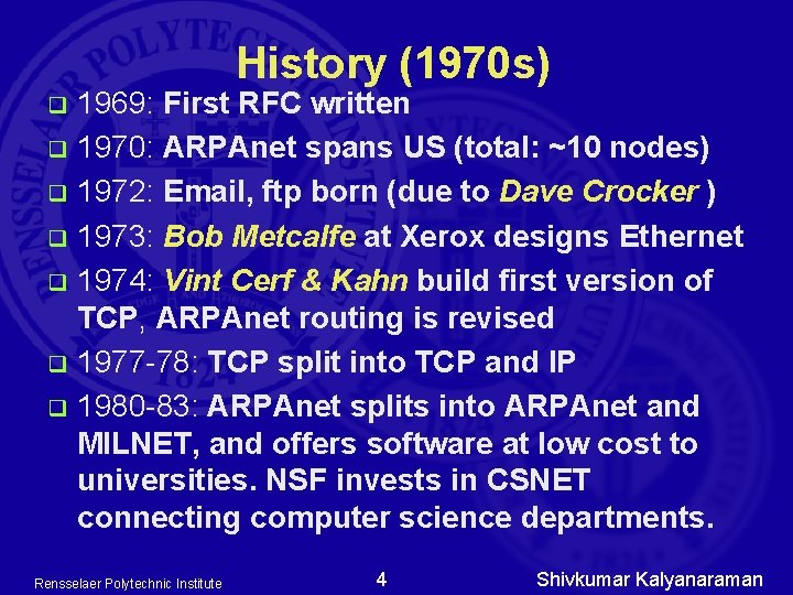 History (1970 s) 1969: First RFC written q 1970: ARPAnet spans US (total: ~10 History (1970 s) 1969: First RFC written q 1970: ARPAnet spans US (total: ~10