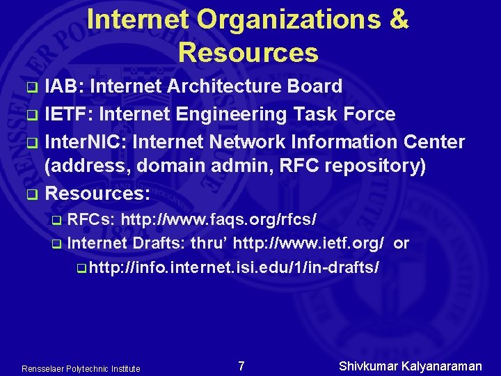 Internet Organizations & Resources IAB: Internet Architecture Board q IETF: Internet Engineering Task Force Internet Organizations & Resources IAB: Internet Architecture Board q IETF: Internet Engineering Task Force