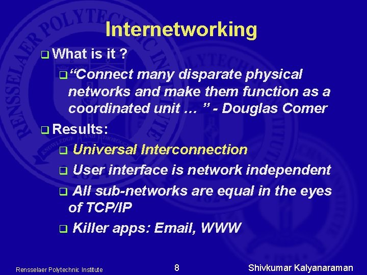 Internetworking q What is it ? q“Connect many disparate physical networks and make them Internetworking q What is it ? q“Connect many disparate physical networks and make them