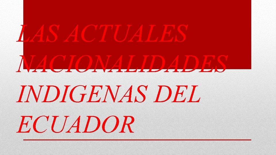 LAS ACTUALES NACIONALIDADES INDIGENAS DEL ECUADOR 