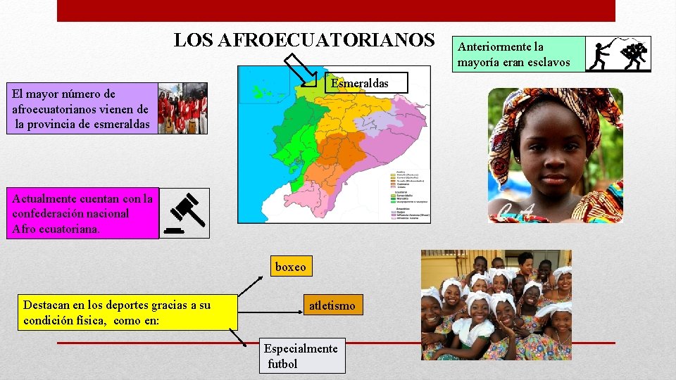 LOS AFROECUATORIANOS Esmeraldas El mayor número de afroecuatorianos vienen de la provincia de esmeraldas