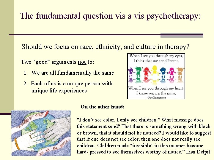 The fundamental question vis a vis psychotherapy: Should we focus on race, ethnicity, and