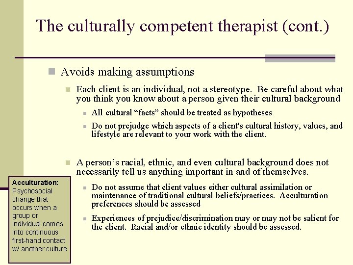 The culturally competent therapist (cont. ) n Avoids making assumptions n Each client is