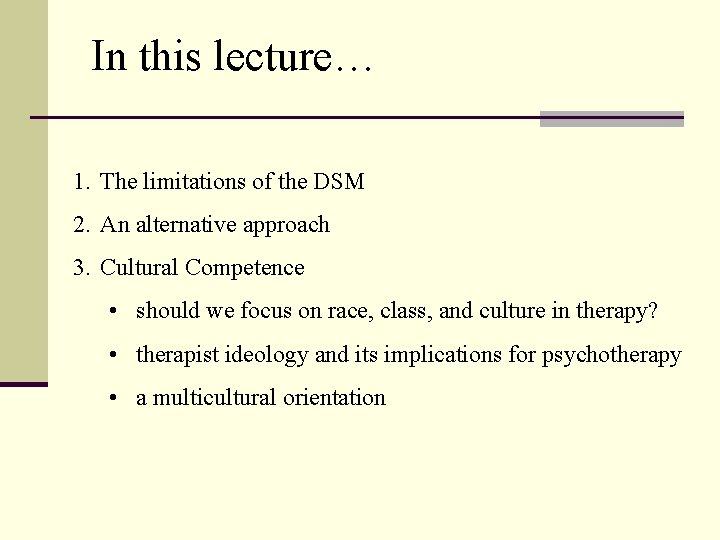 In this lecture… 1. The limitations of the DSM 2. An alternative approach 3.