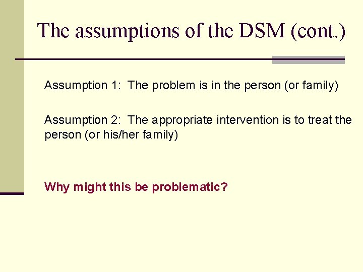The assumptions of the DSM (cont. ) Assumption 1: The problem is in the