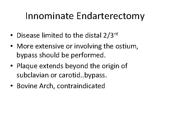 Innominate Endarterectomy • Disease limited to the distal 2/3 rd • More extensive or Innominate Endarterectomy • Disease limited to the distal 2/3 rd • More extensive or